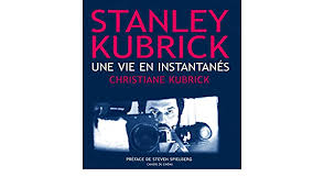 Une vie en image (stanley kubrick: Stanley Kubrick Une Vie En Instantanes Amazon De Kubrick Christiane Fremdsprachige Bucher
