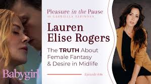 What The Film Babygirl Reveals About Women's Sexual Desire After 40 — with  Lauren Elise Rogers