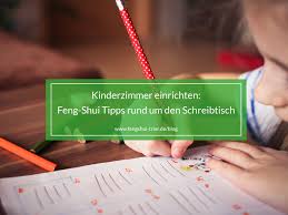 Gerade am arbeitsplatz ist es ziemlich schwierig ordnung zu. Kinderzimmer Einrichten Feng Shui Tipps Rund Um Den Schreibtisch Feng Shui Trier