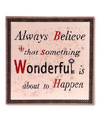 Always Believe That Something Wonderful Is About To Happen In Hindi Look At This Always Believe Wall Sign On Zulily Today Words Of Wisdom Quotes Wall Signs