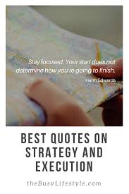 Best Quotes About Strategy Execution And Strategic Thinking Strategy Without Execution Is Hallucination What Strategy Quotes Best Quotes Leadership Quotes