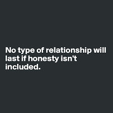This sort of safety net makes one feel secure and cared for. No Type Of Relationship Will Last If Honesty Isn T Included Post By Emiledi77 On Boldomatic