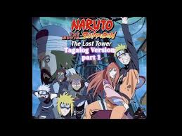 Naruto Shippuden The Movie The Lost Tower Tagalog Version Part1 Youtube