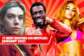 Apr 11, 2021 by kasey moore. 11 Best New Movies On Netflix January 2021 S Freshest Films