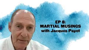 Episode 8: Martial Musings with Jacques Payet