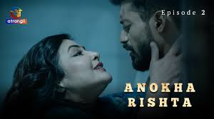 Anokha Rishta S01E02 2023 Hindi Hot Web Series – Atrangii | aagmaal.tech