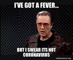 Someone saying something funny on. Ia Ve Got A Fever But I Swear Its Not Coronavirus Snl More Cowbell Make A Meme