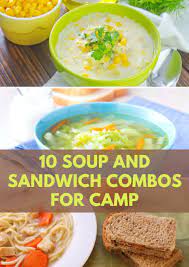 10 Soup And Sandwich Combos For Camp Soup And Sandwich Easy Soups To Make Hearty Meals