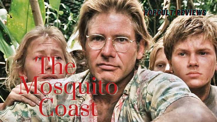 Movie Review – The Mosquito Coast – PopCult Reviews