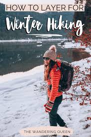 Strive to acquire boots constructed from leather, goretex or a blend of the two for durability. Winter Hiking Gear And Clothes The Wandering Queen