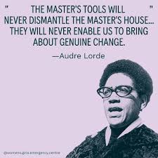 Women S Girls Emergency Centre Wagec The Master S Tools Will Never Dismantle The Master S House They Will Never Enable Us To Bring About Genuine Chance Audre Lorde Facebook