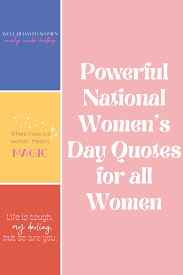 International women's day, a global celebration of the economic, political and social achievements of women, took place for the first time on march 8, 1911. 83 Kickass National Women S Day Quotes For All Women Darling Quote