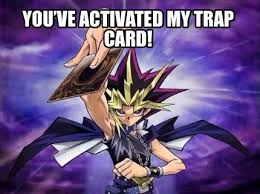 Format your sd card in the camera before first use. Meme Creator Funny You Ve Activated My Trap Card Meme Generator At Memecreator Org
