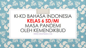 Dengan adanya pembahasan kunci jawaban soal yang terdapat pada buku siswa seperti ini diharapkan dapat. Ki Kd Bahasa Indonesia Kelas 6 Sd Mi Masa Pandemi Oleh Kemendikbud