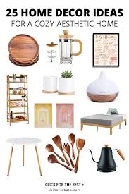 25 Home Decor Ideas For A Cozy Aesthetic Home Home Decor Decor Cozy Aesthetic