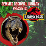 Semmes Regional Library Presents: Jurassic Park
