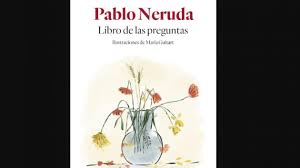 Dónde dejó la luna llena su saco nocturno de harina? Publican Edicion Ilustrada Del Libro De Las Preguntas De Pablo Neruda Zona Cero