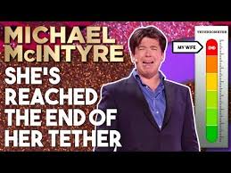 She S Reached The End Of Her Tether Michael Mcintyre Stand Up Comedy Youtube In 2020 Michael Mcintyre Stand Up Comedy Comedians