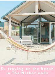 5x Slapen Aan Zee In Nederland Strandhuisjes Lodges Vakantie