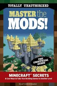 While there aren't any d. Amazon Com Master The Mods Minecraft Secrets Cool Ways To Take Your Building Games To Another Level 9781629371849 Triumph Books Books