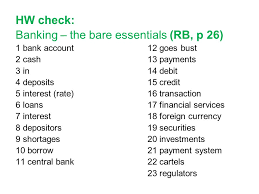 Jsme silná banka s dlouholetou tradicí a zkušenostmi na finančním trhu. Hw Check Banking The Bare Essentials Rb P 26 1 Bank Account 12 Goes Bust 2 Cash 13 Payments 3 In 14 Debit 4 Deposits 15 Credit 5 Interest Rate Ppt Download
