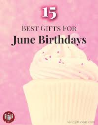 50 top best birthday gifts for your wife your wife works hard all year long and her birthday is a perfect occasion to pamper her and give her something she would not purchase for herself. 15 Unique Gift Ideas For June Birthdays For Her