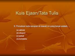 Check spelling or type a new query. Kuis Ejaan Tata Tulis 1 Penulisan Kata Serapan Yang Tepat Ejaannya Adalah A Atlet Harus Menjunjung Sportivitas B Aktifitas Gunung Itu Meningkat Ppt Download