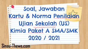 Maybe you would like to learn more about one of these? Soal Jawaban Ujian Sekolah Kimia Sma Smk Tahun 2021 Paket A Sinau Thewe Com
