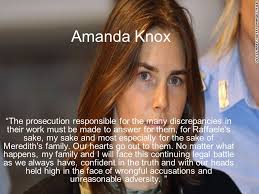 Amanda Knox “The prosecution responsible for the many discrepancies in  their work must be made to answer for them, for Raffaele's sake, my sake  and most.