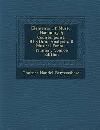 Start studying elements of music: Elements Of Music Harmony Counterpoint Rhythm Analysis Musical Form Bertenshaw Thomas Handel 9781294756491 Amazon Com Books