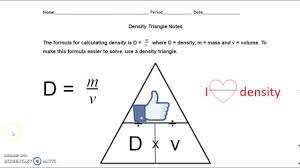 Because we want to find the density, we cover the d in the triangle. Solving Density Problems With A Density Triangle Youtube