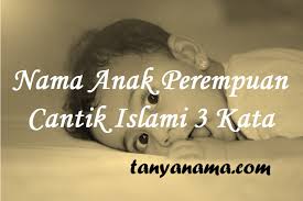 Perangkaian nama bayi haruslah dapat memberikan kesan keren, seperti halnya yg dari islami dan modern. Nama Anak Perempuan Cantik Islami 3 Kata Tanya Nama