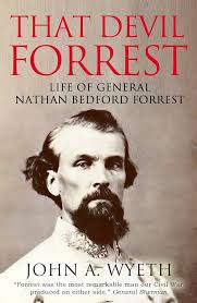 That Devil Forrest: Life of General Nathan Bedford Forrest eBook : Wyeth,  John A.: Amazon.co.uk: Kindle Store