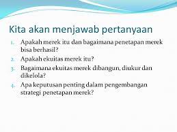 Pertanyaan sulit tentang strategi pembelajaran, pertanyaan tentang perencanaan pembelajaran dan jawabannya, pertanyaan tentang tujuan strategi pembelajaran yang berorientasi pada aktivitas pertanyaan tentang strategi pembelajaran berorientasi aktivitas siswa. Menciptakan Ekuitas Merek Ppt Download