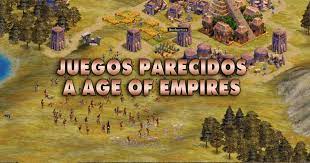 Los 9 Mejores Juegos Parecidos A Age Of Empires Liga De Gamers