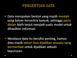 Diketahui artinya yang sudah terjadi merupakan fakta (bukti). Data Informasi Dalam Sistem Informasi Bisnis Ppt Download