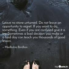 We will leave no stone unturned to find the offender. Leave No Stone Unturned Quotes Writings By Madhulina Bardhan Yourquote