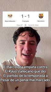 El Barcelona empata contra el Rayo Vallecano a pesar de que le regalaron un  penal y el rayo dio el partido de la temporada #mexico🇲🇽 #futbol⚽️  #laliga #barcelona #rayovallecano