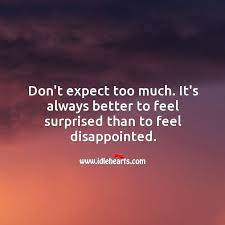 Don T Expect Too Much Idlehearts