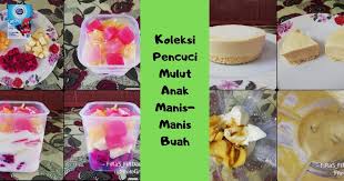 Resipi pencuci mulut app percuma membawa anda koleksi resipi pencuci mulut terbesar di seluruh dunia. Pencuci Mulut Sedap Rasa Manis Manis Buah Sesuai Untuk Anak 2 Tahun Ke Bawah Pa Ma