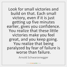 The great conquest is the result of small, unnoticed victories. Look For Small Victories And Build On That Each Small Victory Even Storemypic