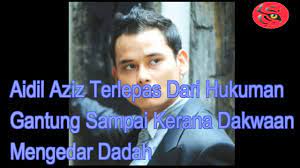 Mohd aidil bin abdul aziz. Pelakon Aidil Aziz Terlepas Hukuman Gantung Youtube