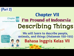 Berikut dibawah ini soal uas b. Bahasa Inggris Kelas 7 Smp Chapter Vii I M Proud Of Indonesia Describe Things Halaman 150 155 Youtube