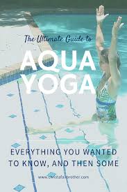 The Ultimate Guide To Aqua Yoga Christafairbrother Water Yoga Poses Water Yoga Pool Workout