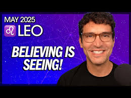 Leo May 2025: Believing is Seeing!