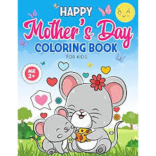 But if you've run out of clean coloring books, or don't want to add anymore to your already vast collection, free coloring pages are the way to go. Buy Mother S Day Coloring Book For Kids Age 2 Mommy And Me Coloring Book With 25 Super Sweet And Positively Delighted Coloring Pages For Kids Of All Ages Paperback March 27