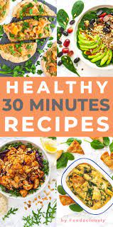Healthy Easy 30 Min Recipes Quick Dinner Recipes Healthy Fast Healthy Dinner Recipes