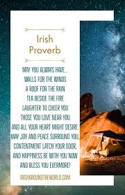 The following phrases of good luck range from the easy to say in everyday conversation to the more intimate knowledge of the person for whom the blessing is being said. 100 Best Irish Sayings For St Patrick S Day Irish Blessings And Proverbs