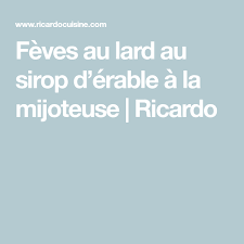 Feves Au Lard Au Sirop D Erable A La Mijoteuse Ricardo Recipe Crockpot Brunch Food
