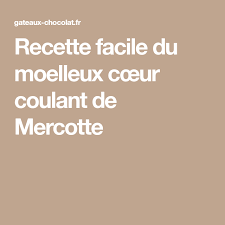 Recette Facile Du Moelleux Cœur Coulant De Mercotte Recette Recette Facile Moelleux